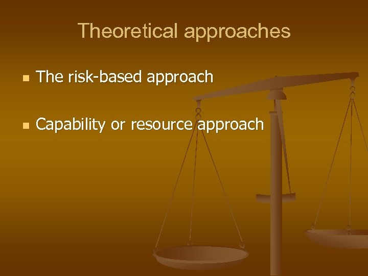 Theoretical approaches n The risk-based approach n Capability or resource approach 