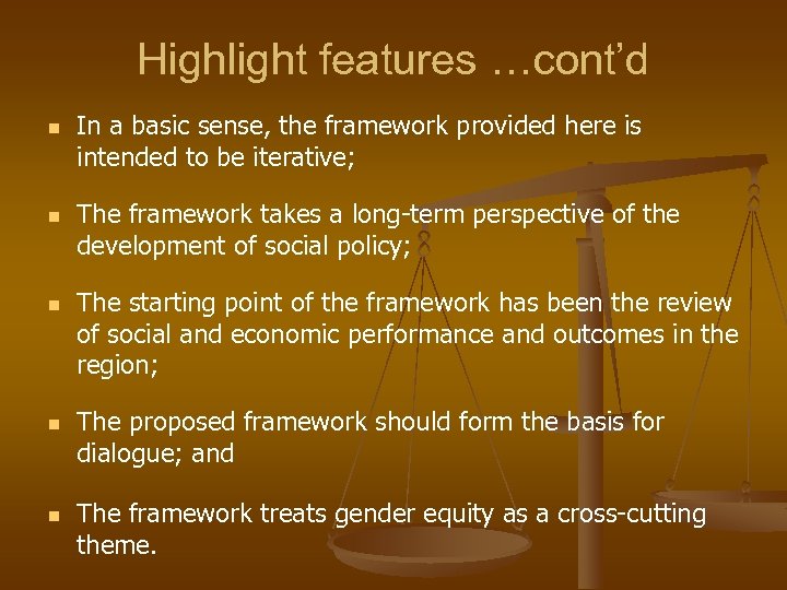 Highlight features …cont’d n n n In a basic sense, the framework provided here