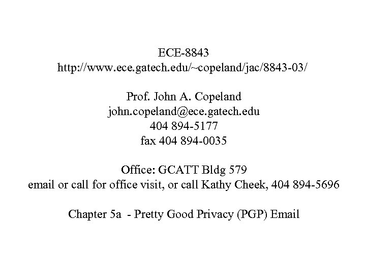 ECE-8843 http: //www. ece. gatech. edu/~copeland/jac/8843 -03/ Prof. John A. Copeland john. copeland@ece. gatech.
