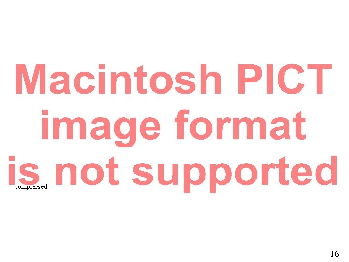 compressed, 16 