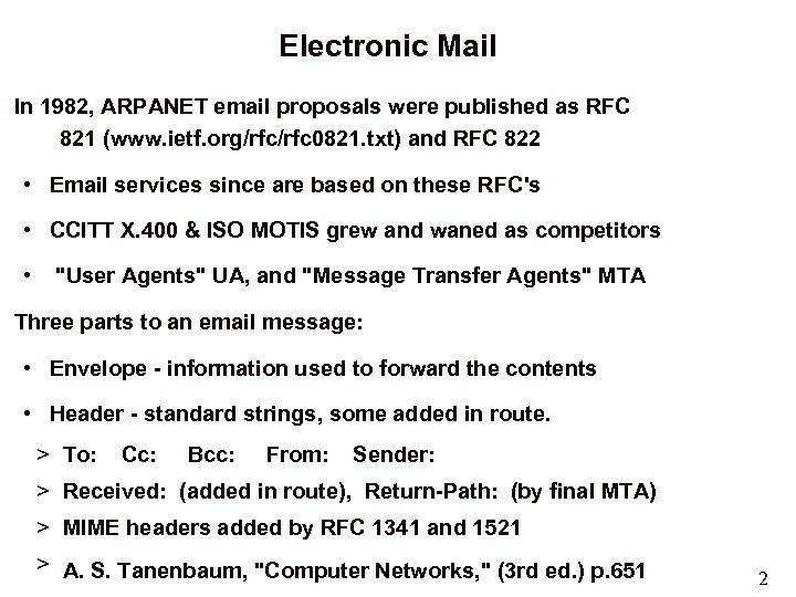 Electronic Mail In 1982, ARPANET email proposals were published as RFC 821 (www. ietf.