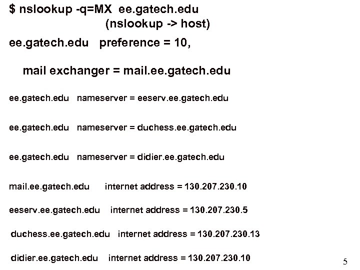 $ nslookup -q=MX ee. gatech. edu (nslookup -> host) ee. gatech. edu preference =