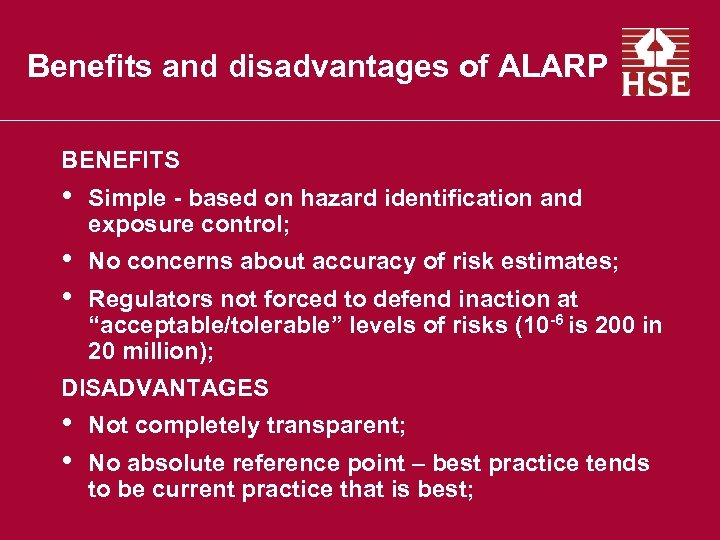 Benefits and disadvantages of ALARP BENEFITS • Simple - based on hazard identification and