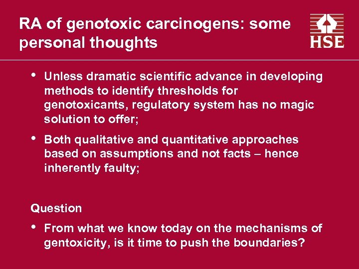 RA of genotoxic carcinogens: some personal thoughts • Unless dramatic scientific advance in developing