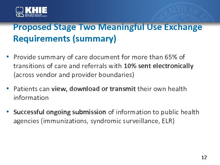 Proposed Stage Two Meaningful Use Exchange Requirements (summary) • Provide summary of care document