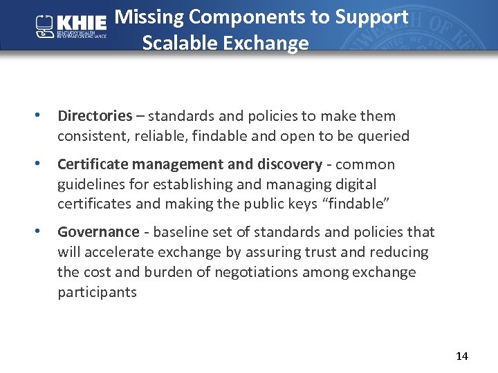  Missing Components to Support Scalable Exchange • Directories – standards and policies to