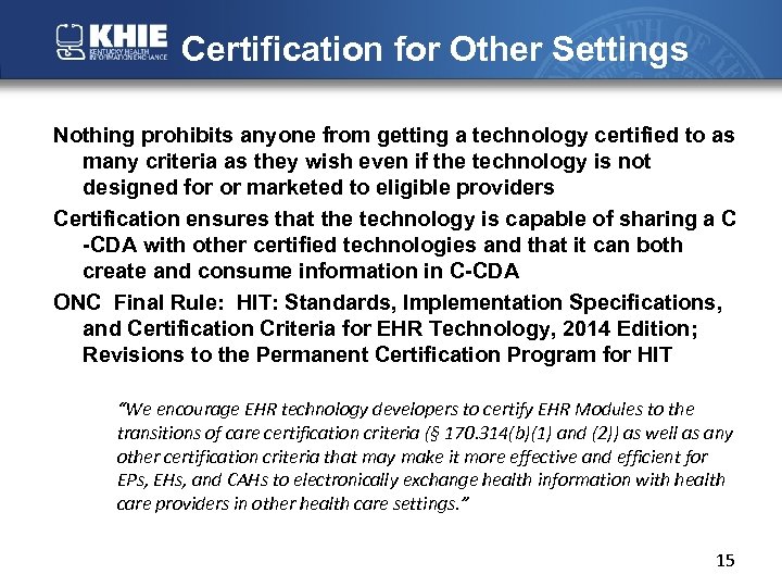 Certification for Other Settings Nothing prohibits anyone from getting a technology certified to as