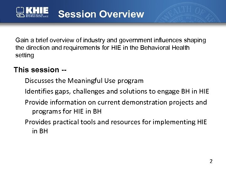 Session Overview Gain a brief overview of industry and government influences shaping the direction