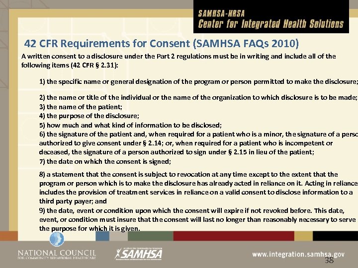 42 CFR Requirements for Consent (SAMHSA FAQs 2010) A written consent to a disclosure