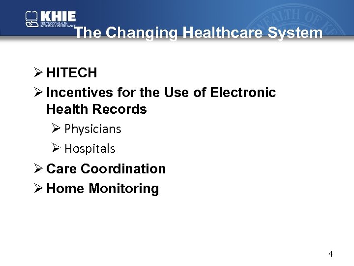 The Changing Healthcare System Ø HITECH Ø Incentives for the Use of Electronic Health