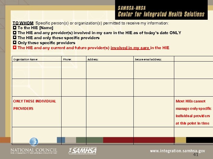 TO WHOM: Specific person(s) or organization(s) permitted to receive my information: To the HIE