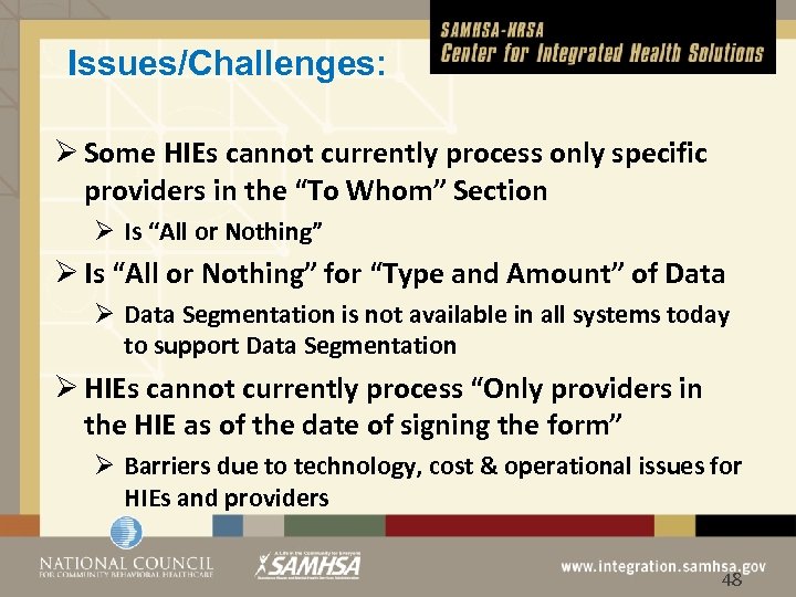 Issues/Challenges: Ø Some HIEs cannot currently process only specific providers in the “To Whom”