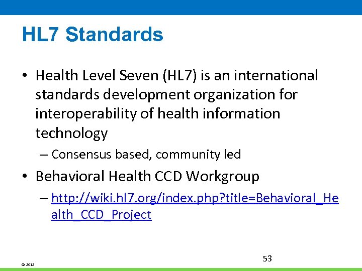 HL 7 Standards • Health Level Seven (HL 7) is an international standards development