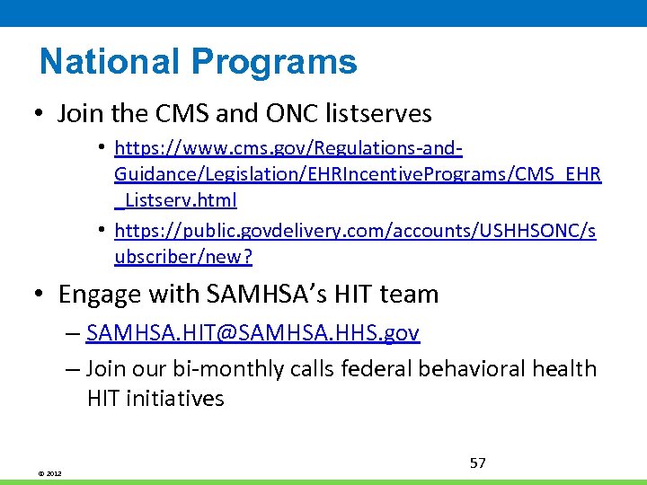 National Programs • Join the CMS and ONC listserves • https: //www. cms. gov/Regulations-and.