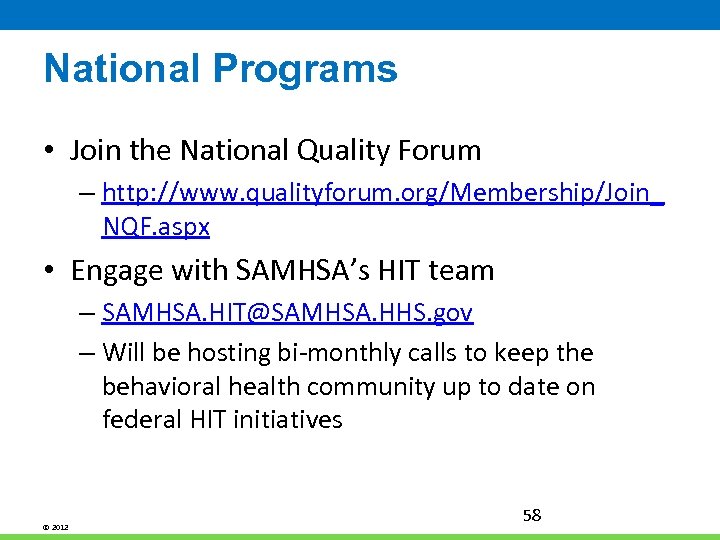 National Programs • Join the National Quality Forum – http: //www. qualityforum. org/Membership/Join_ NQF.