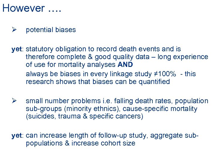 However …. Ø potential biases yet: statutory obligation to record death events and is