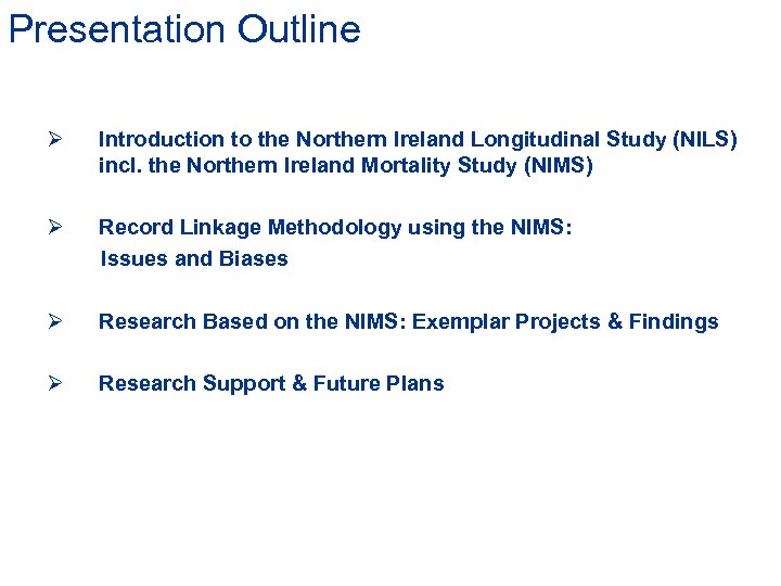 Presentation Outline Ø Introduction to the Northern Ireland Longitudinal Study (NILS) incl. the Northern