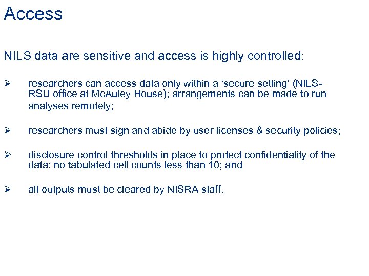 Access NILS data are sensitive and access is highly controlled: Ø researchers can access