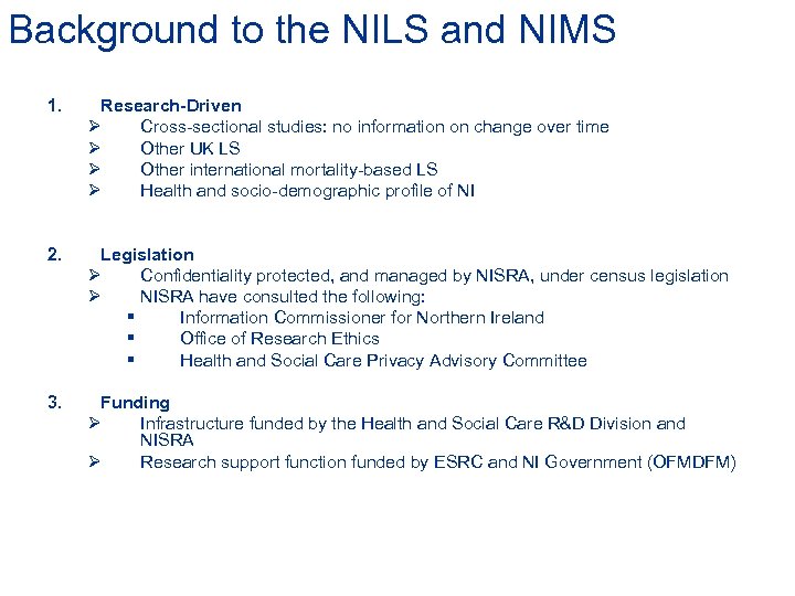 Background to the NILS and NIMS 1. Research-Driven Ø Cross-sectional studies: no information on