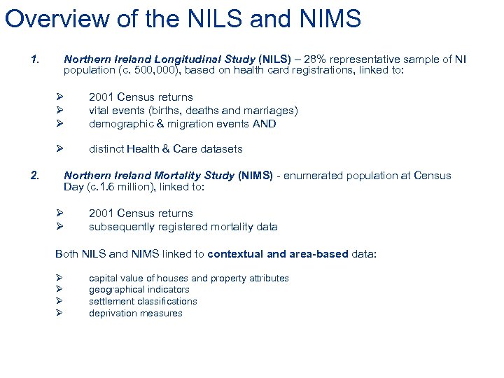 Overview of the NILS and NIMS 1. Northern Ireland Longitudinal Study (NILS) – 28%