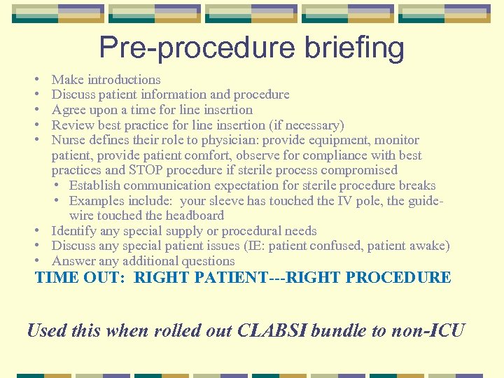 Pre-procedure briefing • • • Make introductions Discuss patient information and procedure Agree upon