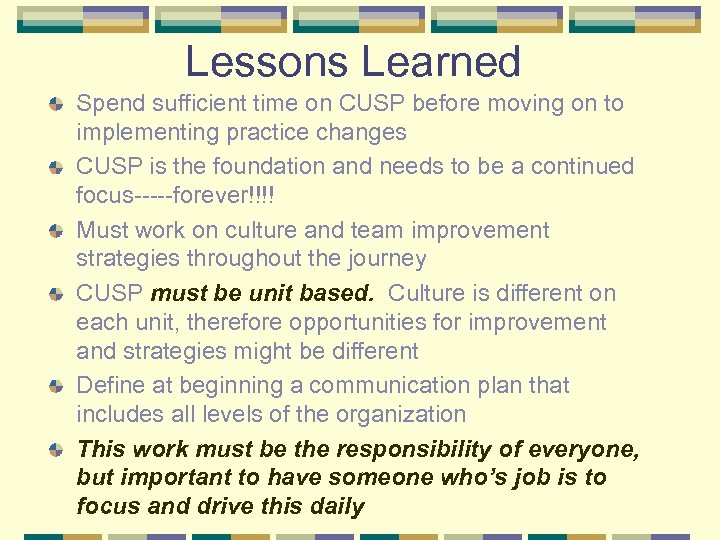 Lessons Learned Spend sufficient time on CUSP before moving on to implementing practice changes