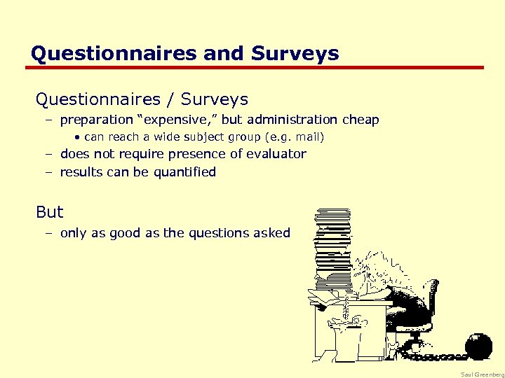 Questionnaires and Surveys Questionnaires / Surveys – preparation “expensive, ” but administration cheap •