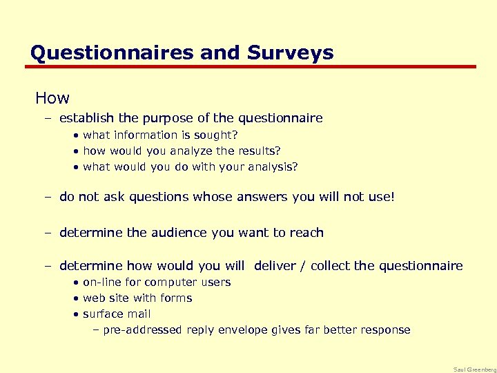 Questionnaires and Surveys How – establish the purpose of the questionnaire • what information