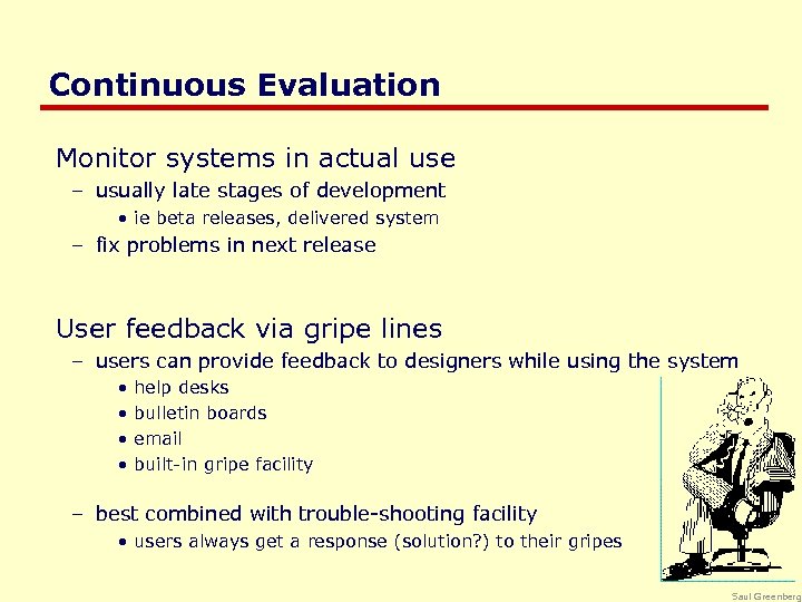 Continuous Evaluation Monitor systems in actual use – usually late stages of development •