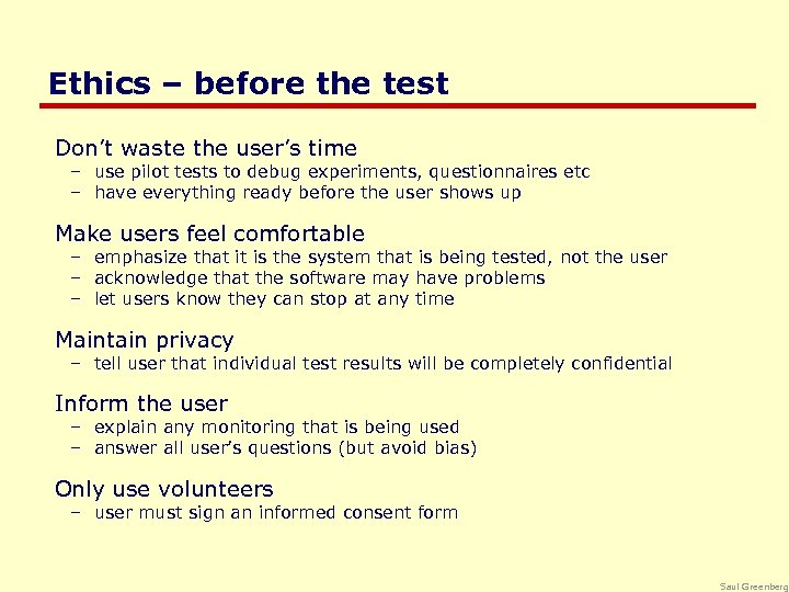 Ethics – before the test Don’t waste the user’s time – use pilot tests