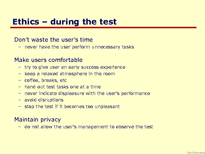 Ethics – during the test Don’t waste the user’s time – never have the