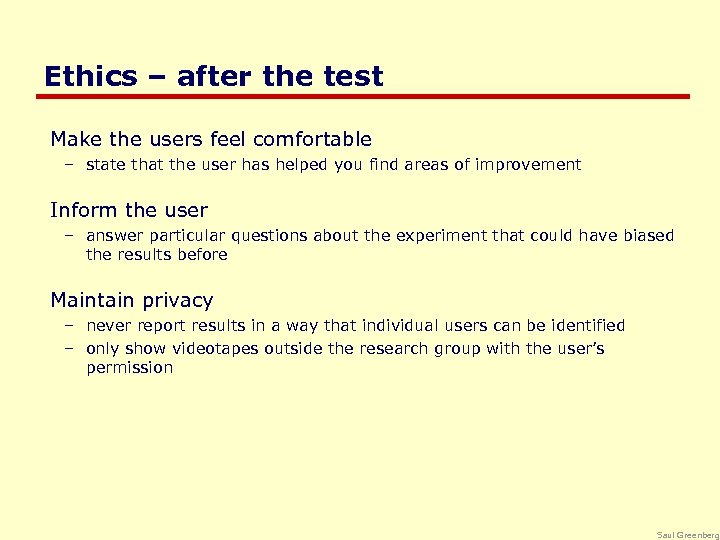 Ethics – after the test Make the users feel comfortable – state that the