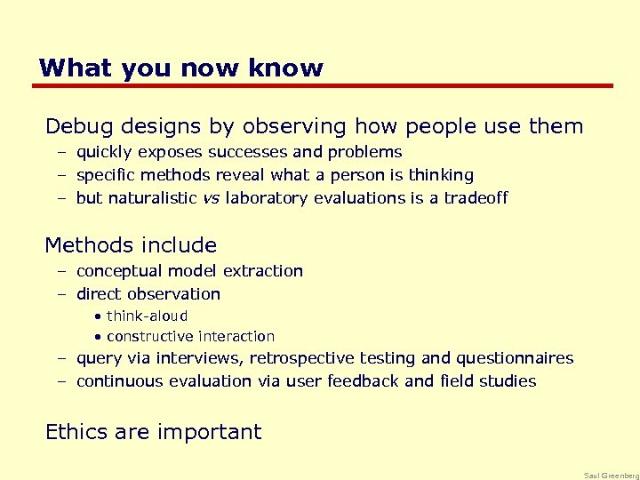 What you now know Debug designs by observing how people use them – quickly