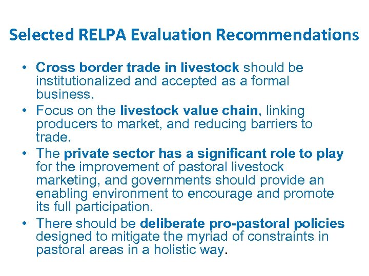 Selected RELPA Evaluation Recommendations • Cross border trade in livestock should be institutionalized and