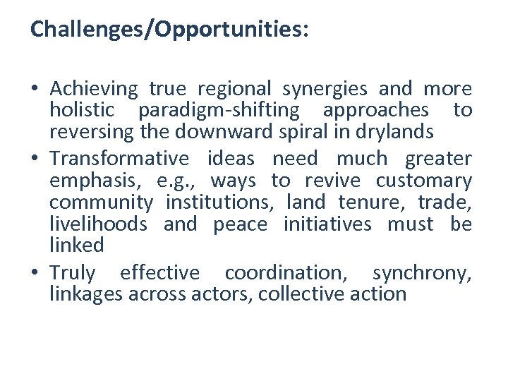 Challenges/Opportunities: • Achieving true regional synergies and more holistic paradigm-shifting approaches to reversing the