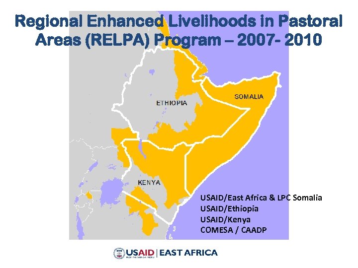 Regional Enhanced Livelihoods in Pastoral Areas (RELPA) Program – 2007 - 2010 USAID/East Africa