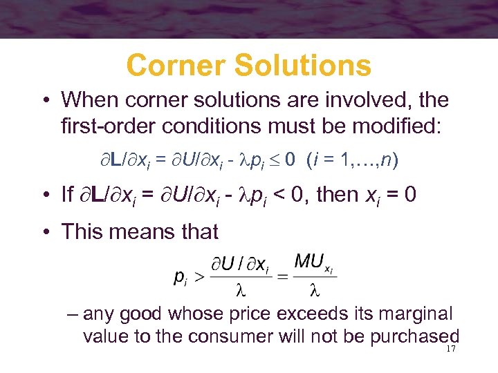 Corner Solutions • When corner solutions are involved, the first-order conditions must be modified: