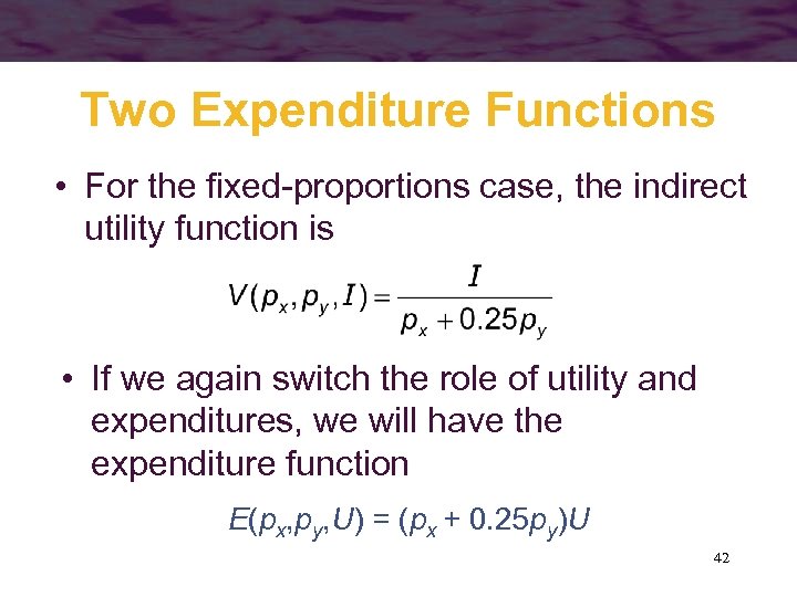 Two Expenditure Functions • For the fixed-proportions case, the indirect utility function is •