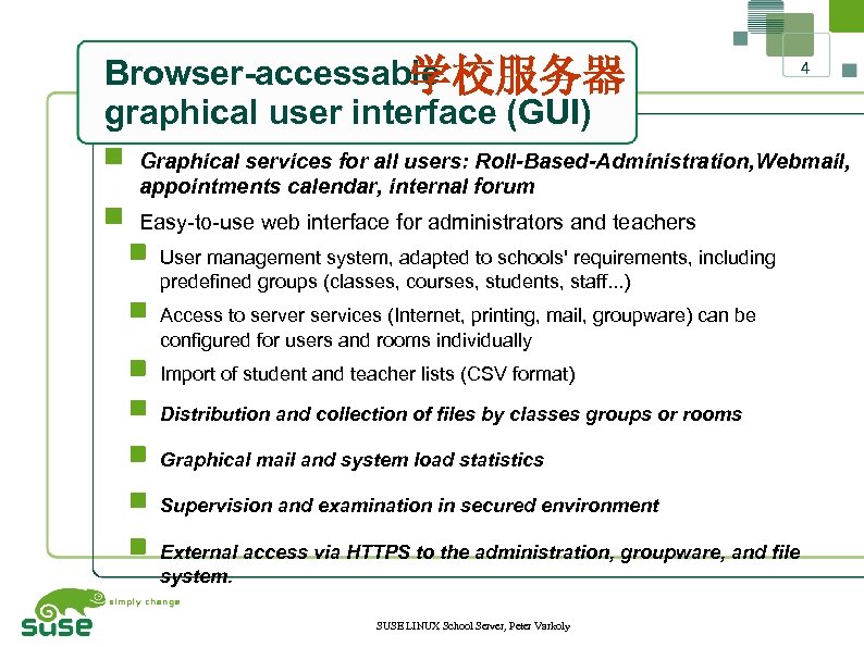 Browser-accessable 学校服务器 graphical user interface (GUI) 4 Graphical services for all users: Roll-Based-Administration, Webmail,