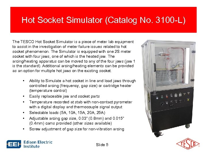Hot Socket Simulator (Catalog No. 3100 -L) The TESCO Hot Socket Simulator is a
