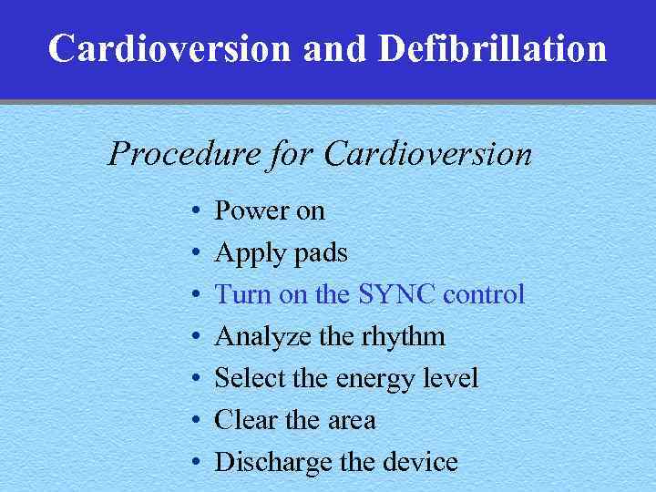 Cardioversion and Defibrillation Procedure for Cardioversion • • Power on Apply pads Turn on