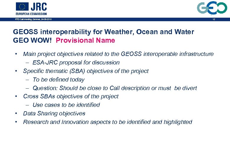RTD Call meeting, Geneva, 24 -09 -2010 12 GEOSS interoperability for Weather, Ocean and