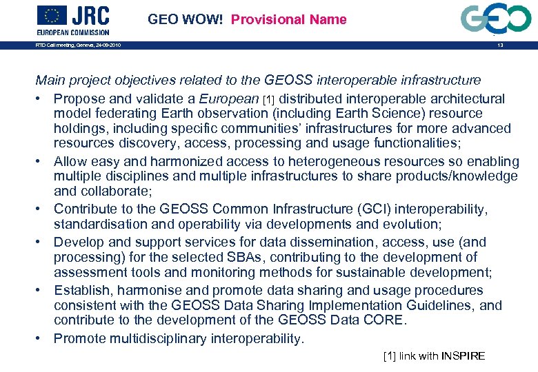 GEO WOW! Provisional Name 13 RTD Call meeting, Geneva, 24 -09 -2010 Main project