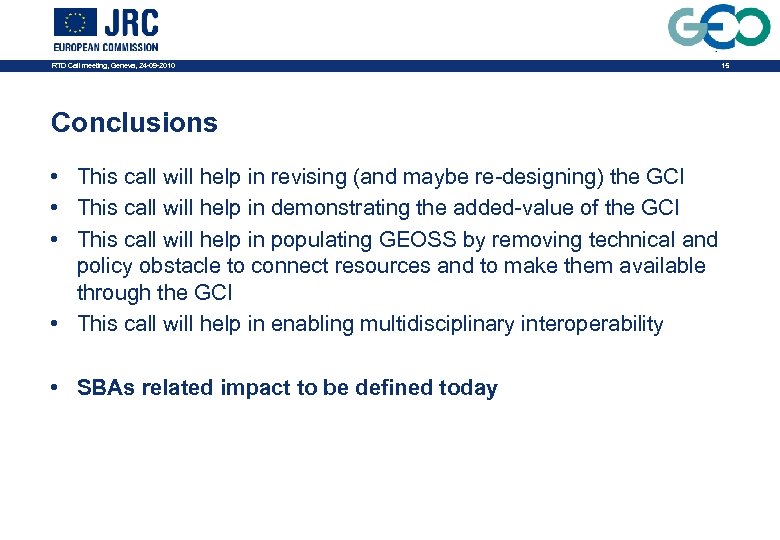 RTD Call meeting, Geneva, 24 -09 -2010 Conclusions • This call will help in