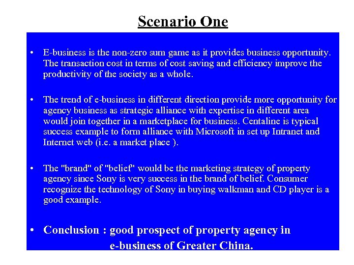 Scenario One • E-business is the non-zero sum game as it provides business opportunity.