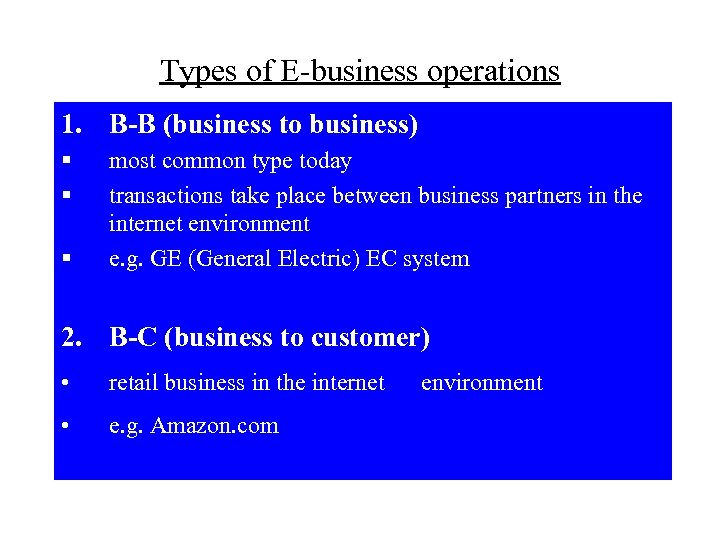 Types of E-business operations 1. B-B (business to business) § § § most common
