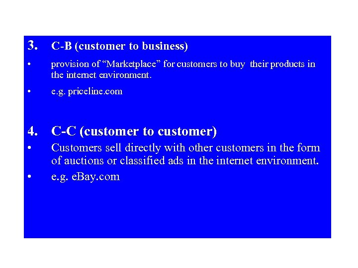 3. C-B (customer to business) • provision of “Marketplace” for customers to buy their