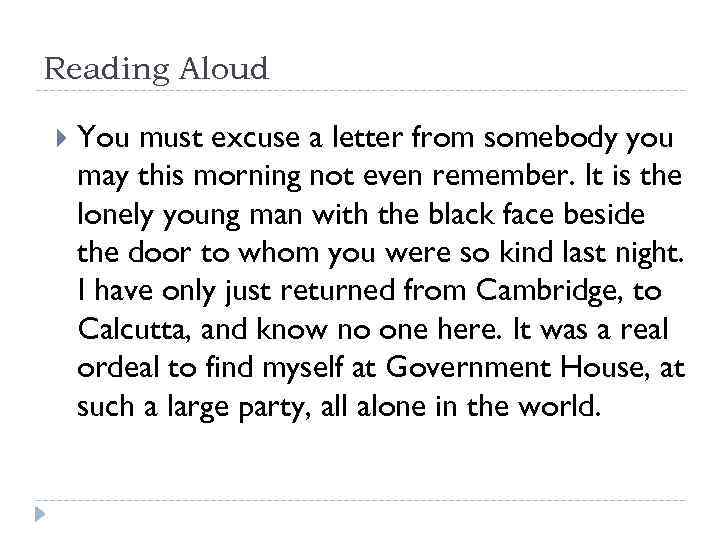Reading Aloud You must excuse a letter from somebody you may this morning not