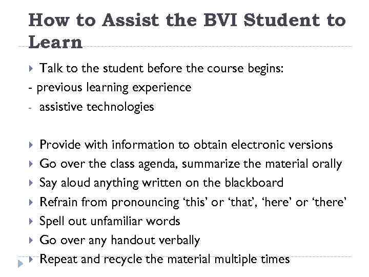 How to Assist the BVI Student to Learn Talk to the student before the