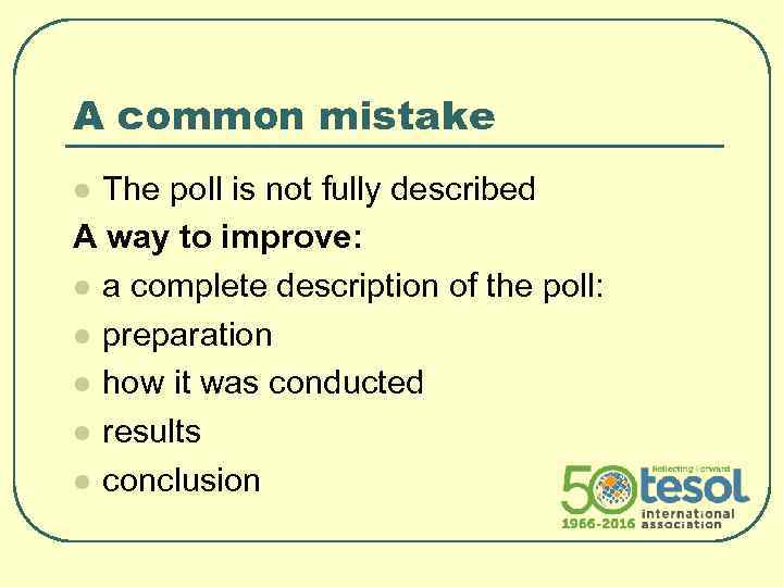 A common mistake The poll is not fully described A way to improve: l